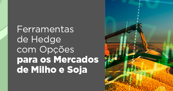 Curso Ferramentas de Hedge com Opcoes para os Mercados de Milho e Soja Safras Mercado